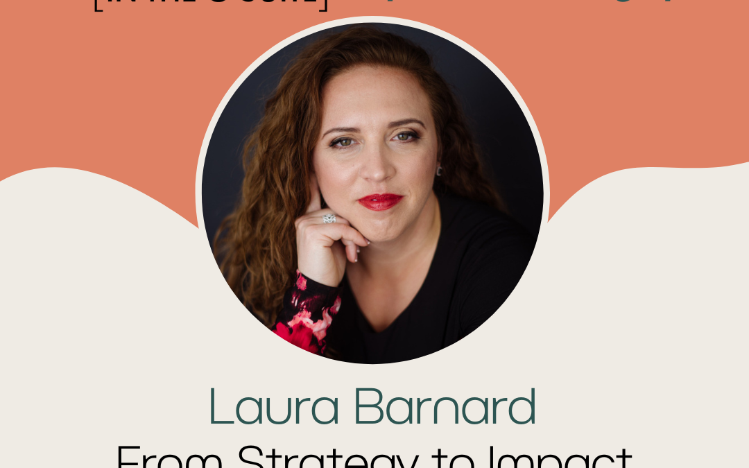 Ep. 194 From Strategy to Impact with Laura Barnard